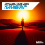 Cover: Airwalk3r & Solar Vision - Who Wants To Live Forever