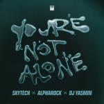 Cover: Skytech & Alpharock & DJ Yasmin - You're Not Alone