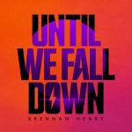 Cover: Brennan Heart - Until We Fall Down