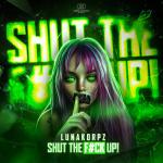 Cover: Lunakorpz - Shut The F#ck Up!