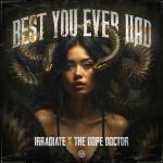 Cover: Irradiate & The Dope Doctor - Best You Ever Had