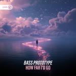 Cover: Bass Prototype - How Far I'd Go