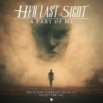 Cover: Her Last Sight - A Part Of Me