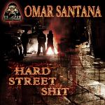 Cover: Omar Santana - Hard Street Shit