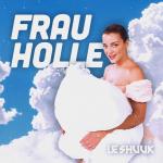 Cover: Le Shuuk - Frau Holle