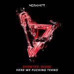 Cover: Showtek - Here We Fucking Go - Here We Fucking Tekno