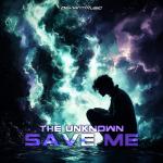 Cover: The Unknown - Save Me