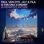 Cover: Paul Van Dyk - Is This Only A Dream (The Official Dreamstate Anthem)