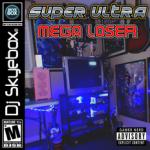 Cover: DJ Skyebox - Super Ultra Mega Loser