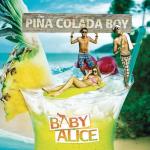 Cover: Baby Alice - Pi&ntilde;a Colada Boy (Radio Edit)