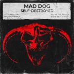 Cover: Mad Dog - Self-Destroyed