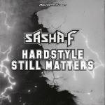 Cover: Sasha F - Hardstyle Still Matters