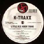 Cover: K-Traxx - Little Red Noisy Thing
