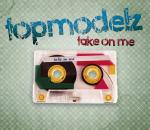 Cover: Topmodelz - Take On Me